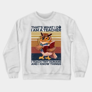 Teacher Owl I Teach Tiny Human Crewneck Sweatshirt